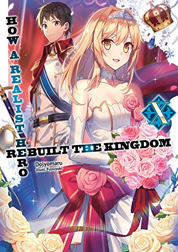 How a Realist Hero Rebuilt the Kingdom: Volume 10 Light Novel