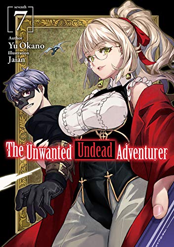 The Unwanted Undead Adventurer: Volume 7