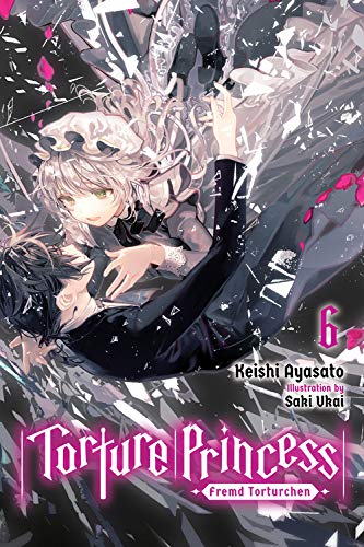 Torture Princess: Fremd Torturchen, Vol. 6 (light novel) (Torture Princess: Fremd Torturchen, 6)