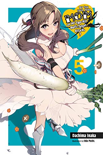 Do You Love Your Mom and Her Two-Hit Multi-Target Attacks?, Vol. 5 (light novel) (Do You Love Your Mom and Her Two-Hit Multi-Target Attacks? (light novel))