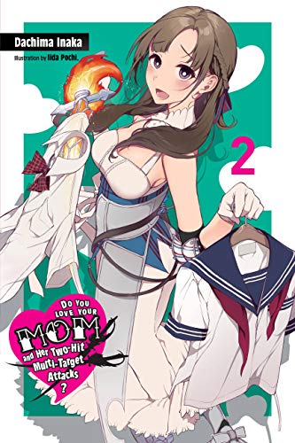 Do You Love Your Mom and Her Two-Hit Multi-Target Attacks?, Vol. 2 (light novel) (Do You Love Your Mom and Her Two-Hit Multi-Target Attacks? (light novel))