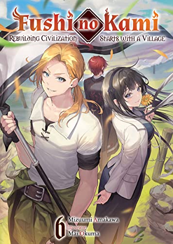 Fushi no Kami: Rebuilding Civilization Starts With a Village Volume 6