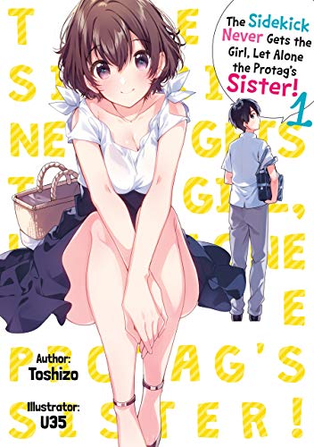 The Sidekick Never Gets the Girl, Let Alone the Protag’s Sister! Volume 1