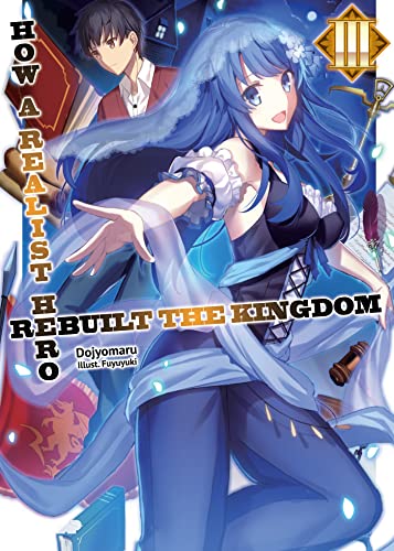 How a Realist Hero Rebuilt the Kingdom: Volume 3 Light Novel