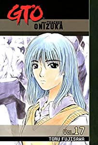GTO: Great Teacher Onizuka Vol. 17