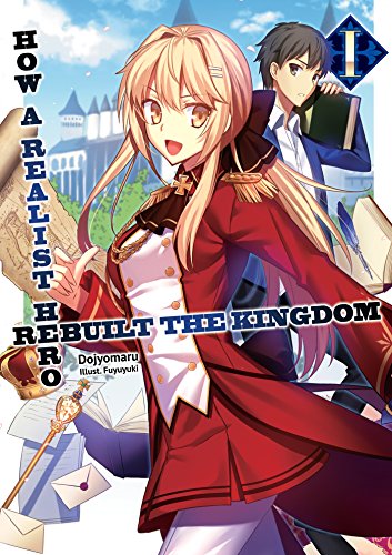 How a Realist Hero Rebuilt the Kingdom: Volume 1 Light Novel