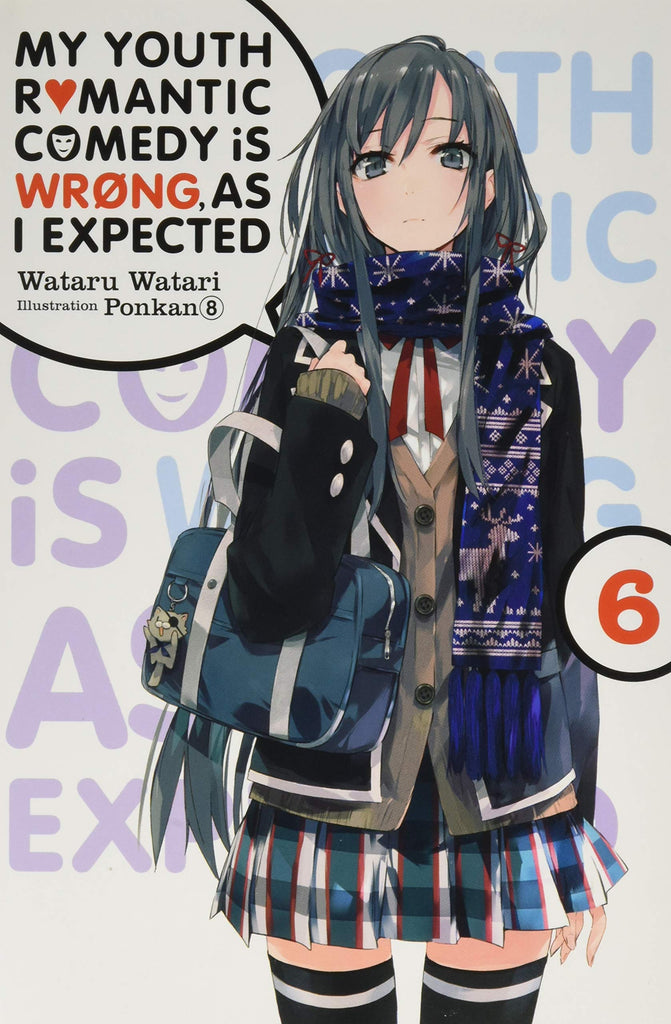 My Youth Romantic Comedy is Wrong, As I Expected, Vol. 6 (light novel)