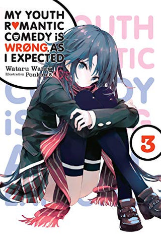 My Youth Romantic Comedy Is Wrong, As I Expected, Vol. 3 - light novel